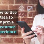 Using Data to Improve Customer Experience